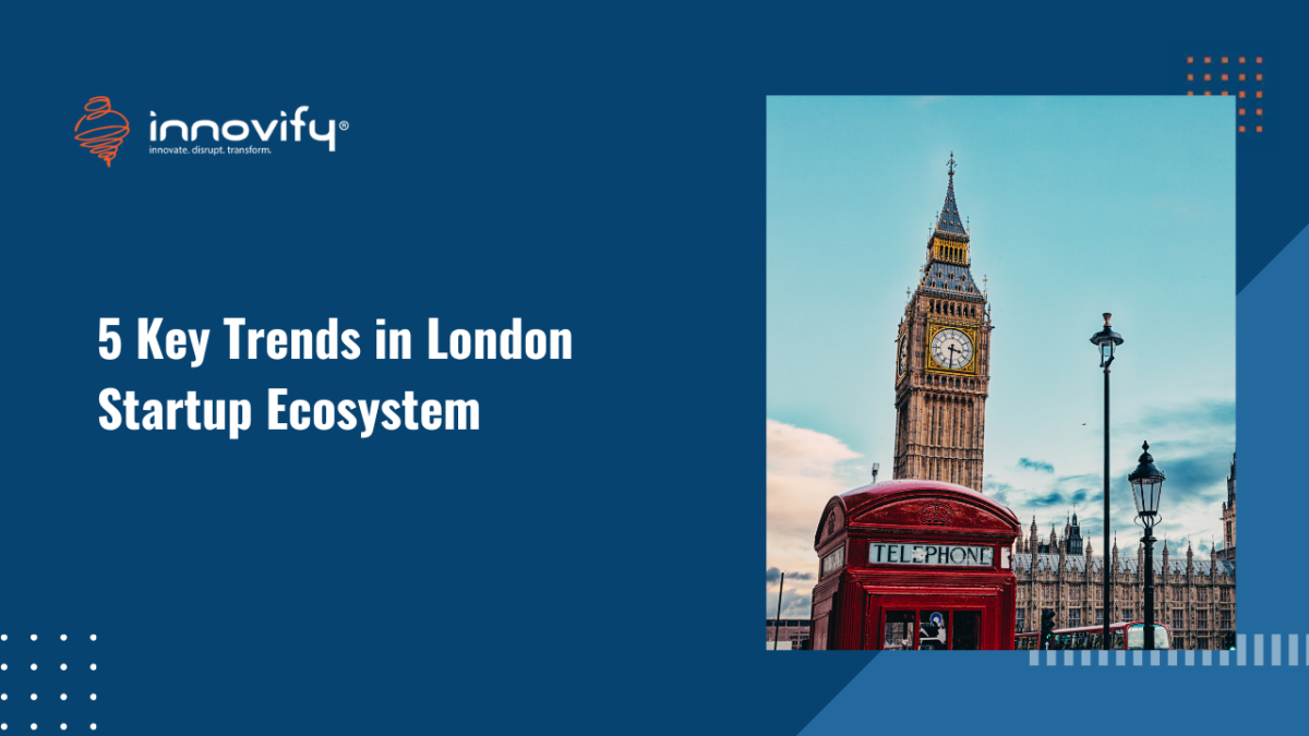 5 Key Trends in London Startup Ecosystem