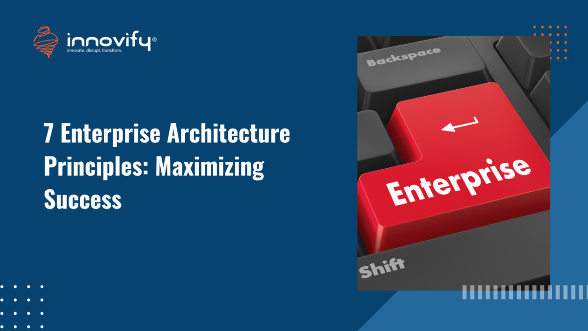 7-Enterprise-Architecture-Principles_-Maximizing-Succes