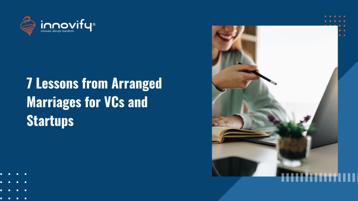 7 Lessons from Arranged Marriages for VCs and Startups