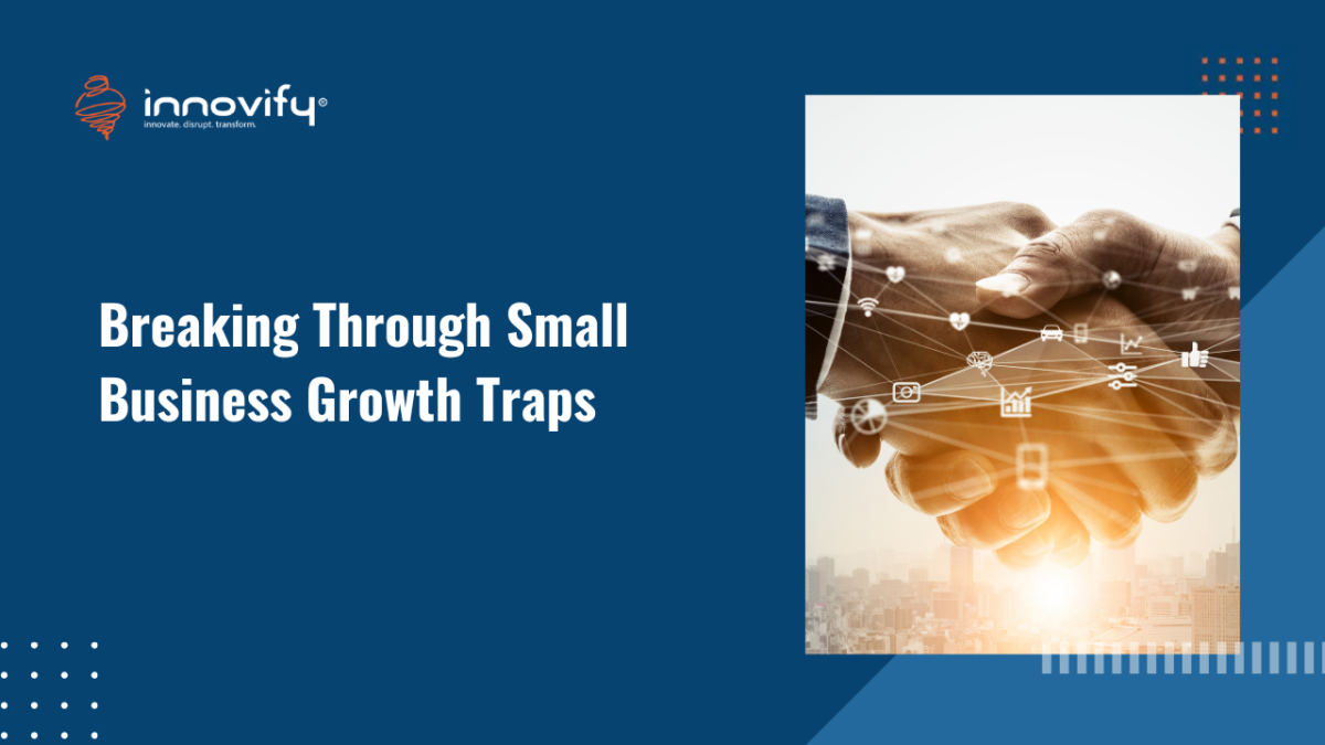 Breaking Through Small Business Growth Traps