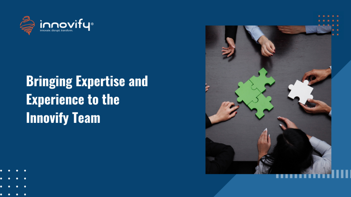 Bringing Expertise and Experience to the Innovify Team