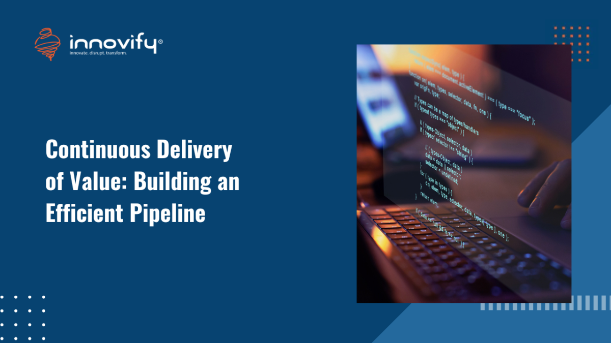 Continuous Delivery of Value_ Building an Efficient Pipeline