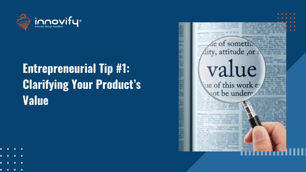 Entrepreneurial Tip #1_ Clarifying Your Product’s Value