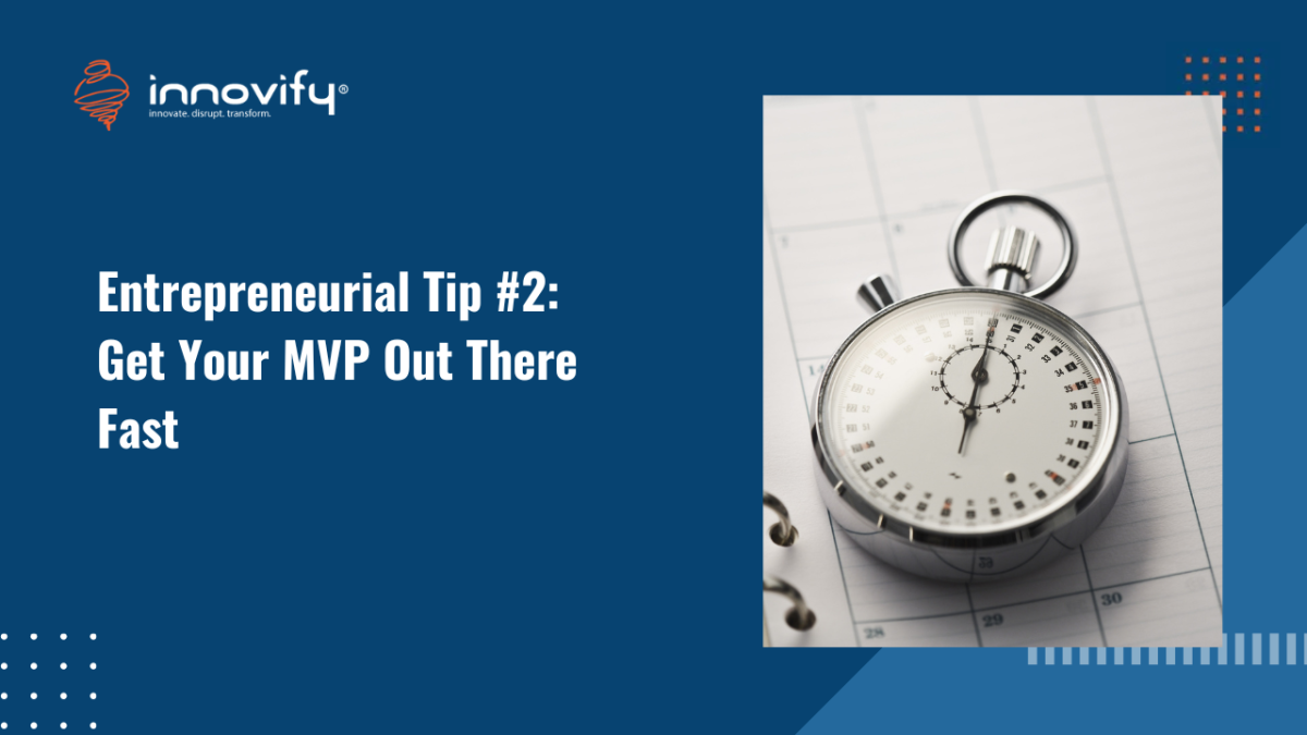 Entrepreneurial Tip #2_ Get Your MVP Out There Fast