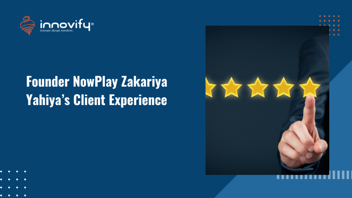 Founder NowPlay Zakariya Yahiya’s Client Experience