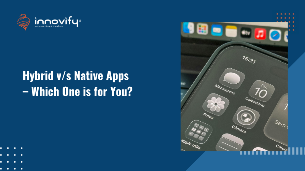 HYBRID VS NATIVE APPS – WHICH ONE IS FOR YOU