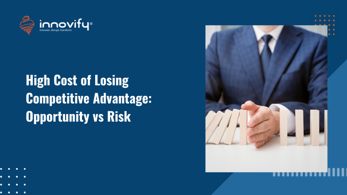 High Cost of Losing Competitive Advantage_ Opportunity vs Risk