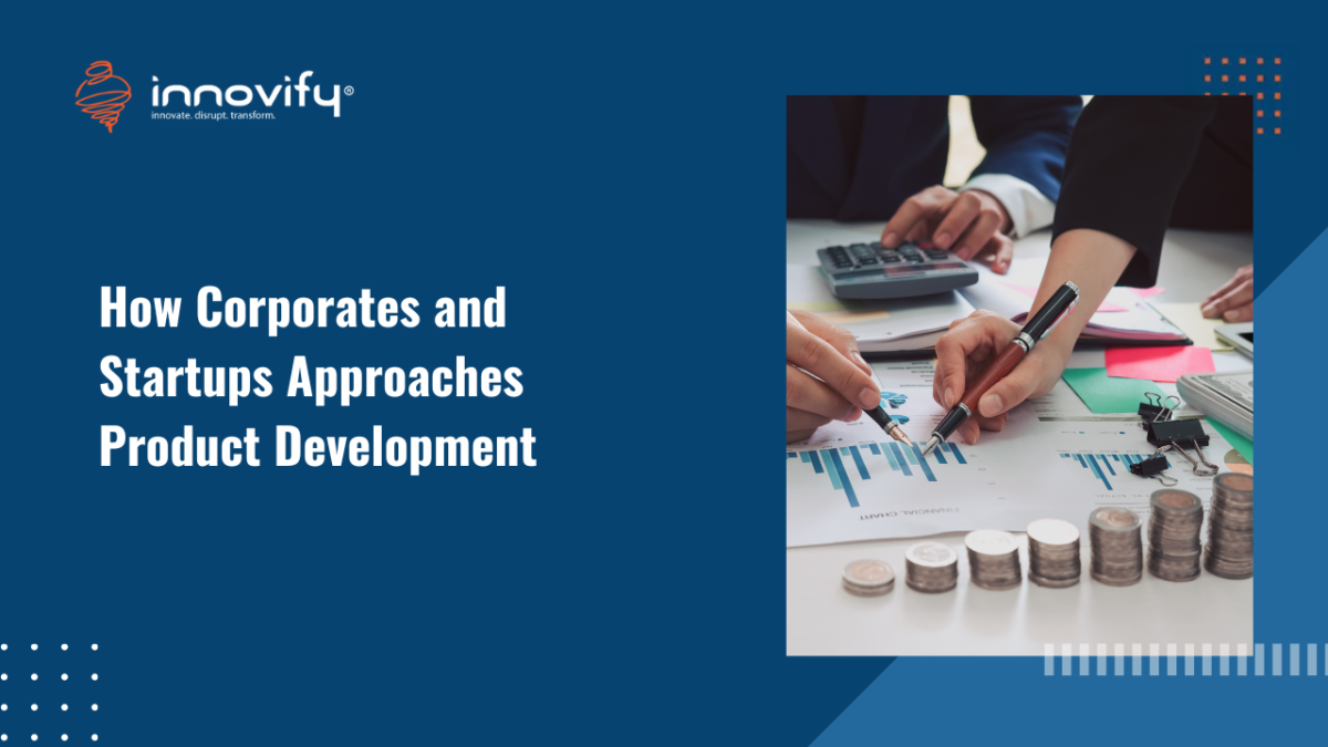 How Corporates and Startups Approaches Product Development