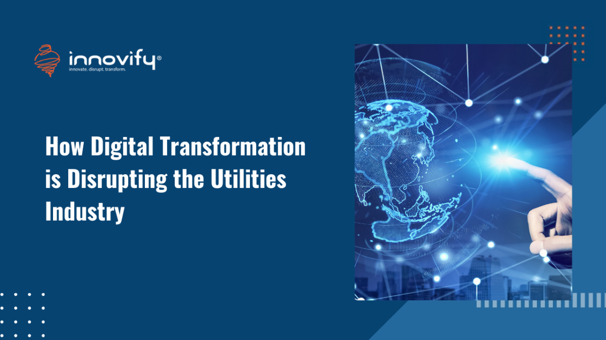 How Digital Transformation is Disrupting the Utilities Industry