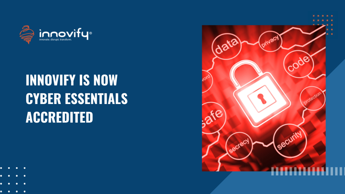 INNOVIFY IS NOW CYBER ESSENTIALS ACCREDITED