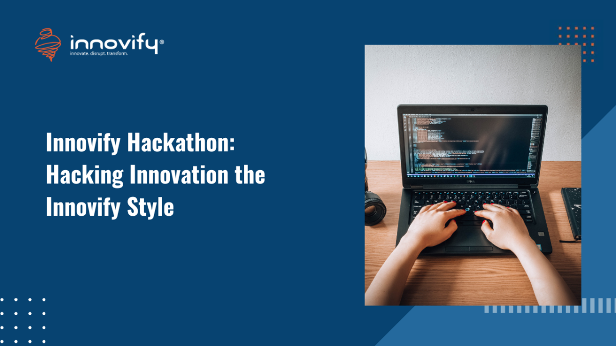 Innovify Hackathon_ Hacking Innovation the Innovify Style