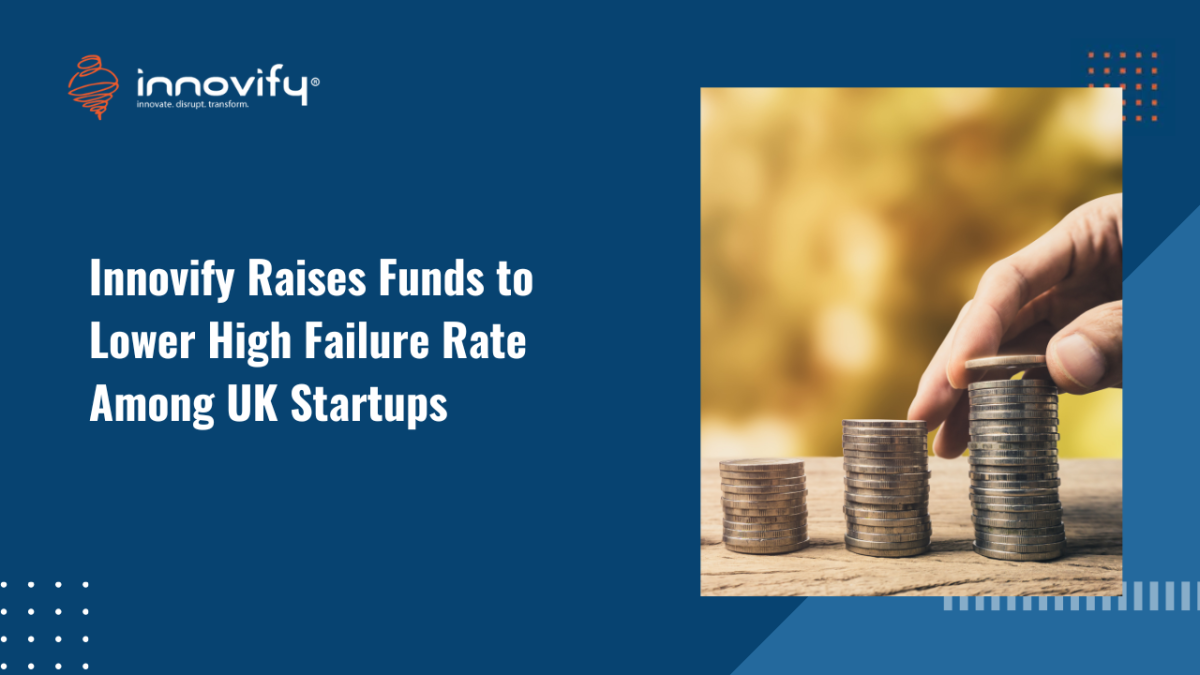 Innovify Raises Funds to Lower High Failure Rate Among UK Startups