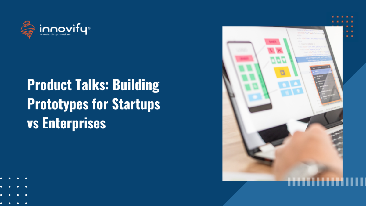 Product Talks_ Building Prototypes for Startups vs Enterprises