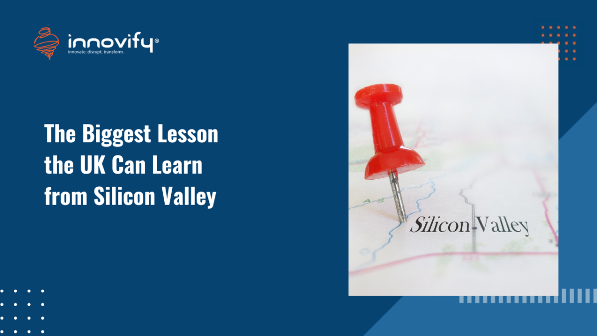 The Biggest Lesson the UK Can Learn from Silicon Valley