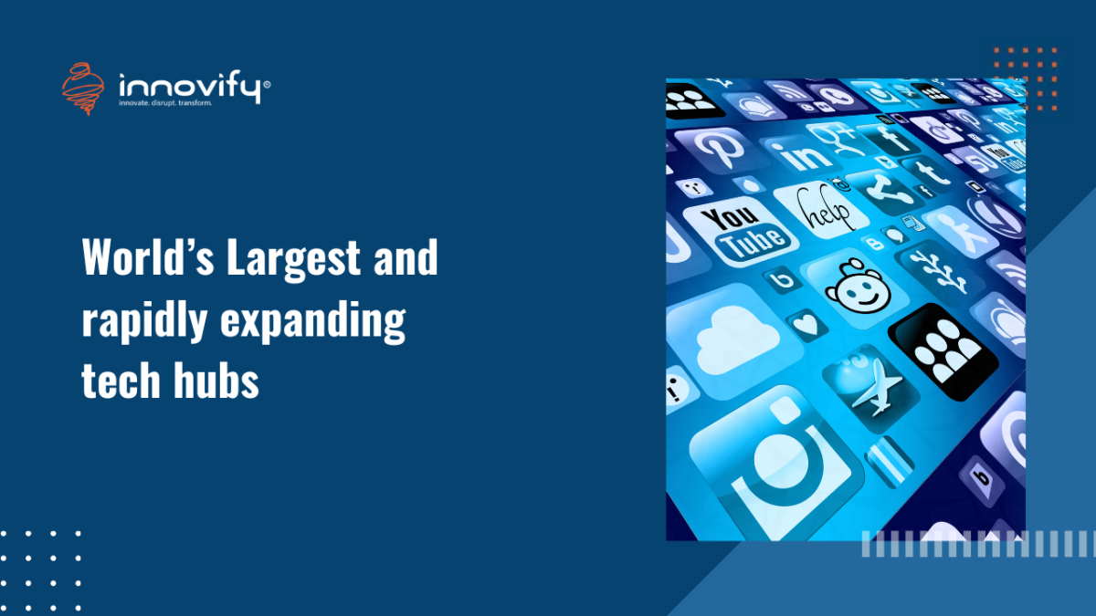 World’s Largest and rapidly expanding tech hubs