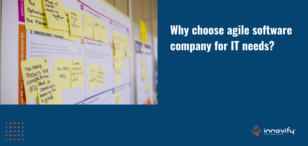 Why choose agile software company for IT needs?