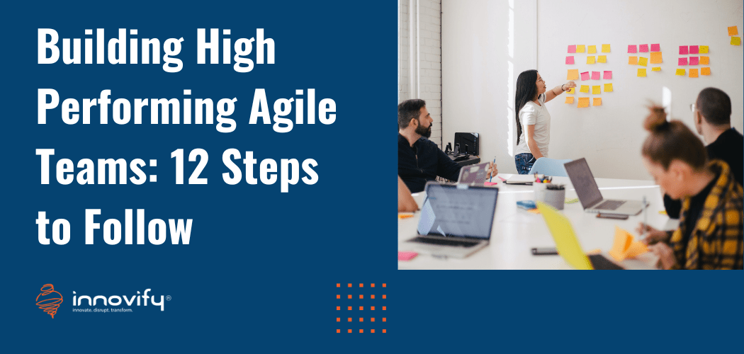 Building High Performing Agile Teams: 12 Steps to Follow