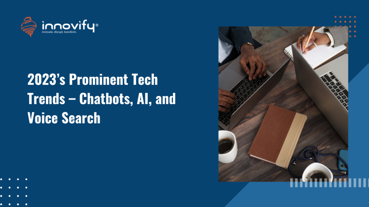 2023s-Prominent-Tech-Trends-–-Chatbots-AI-and-Voice-Search
