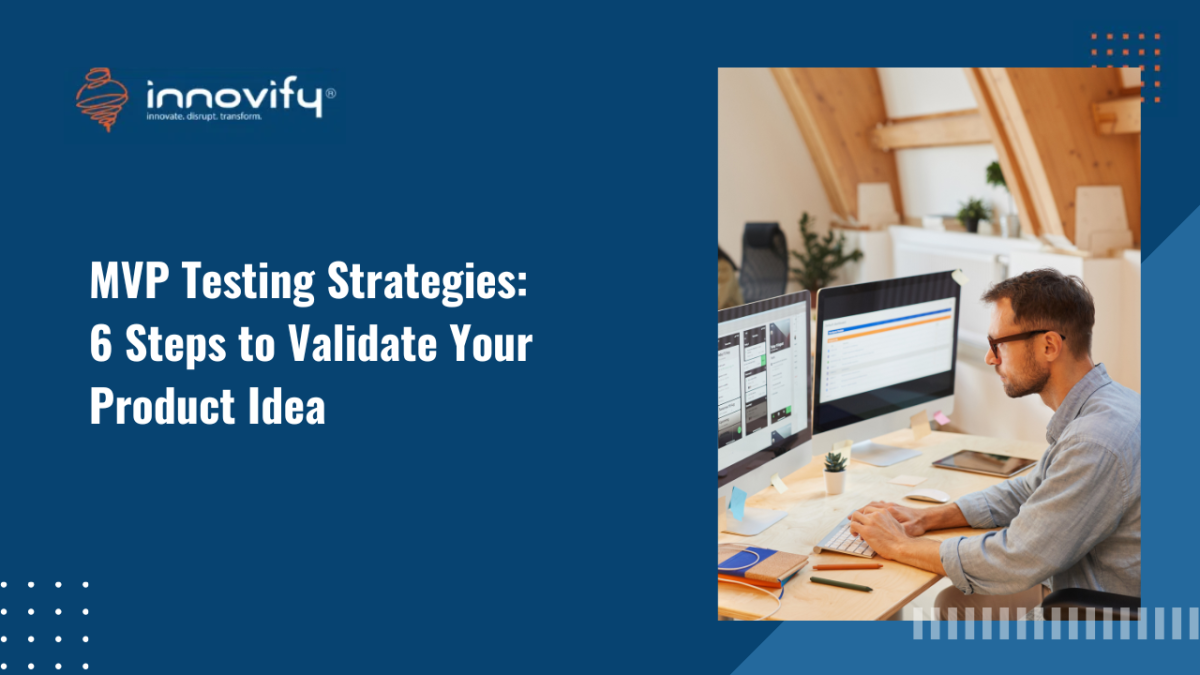 MVP Testing Strategies: 6 Steps to Validate Your Product Idea
