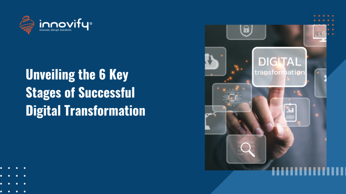 Unveiling the 6 Key Stages of Successful Digital Transformation