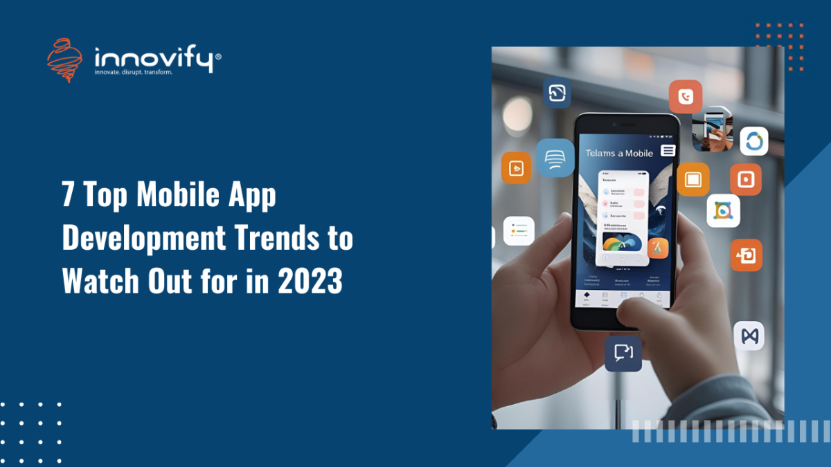 7-Top-Mobile-App-Development-Trends-to-Watch-Out-for-in-2023