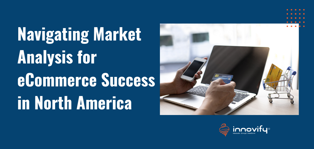 Navigating Market Analysis for eCommerce Success in North America