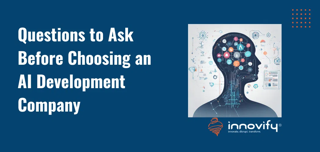10 Important Questions to Ask Before Choosing an AI Development Company
