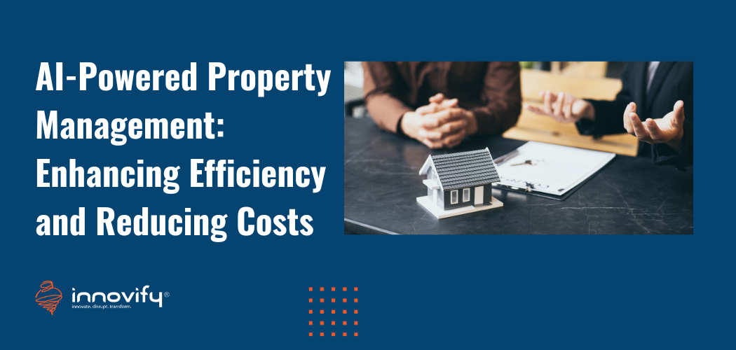 AI-Powered Property Management: Enhancing Efficiency and Reducing Costs