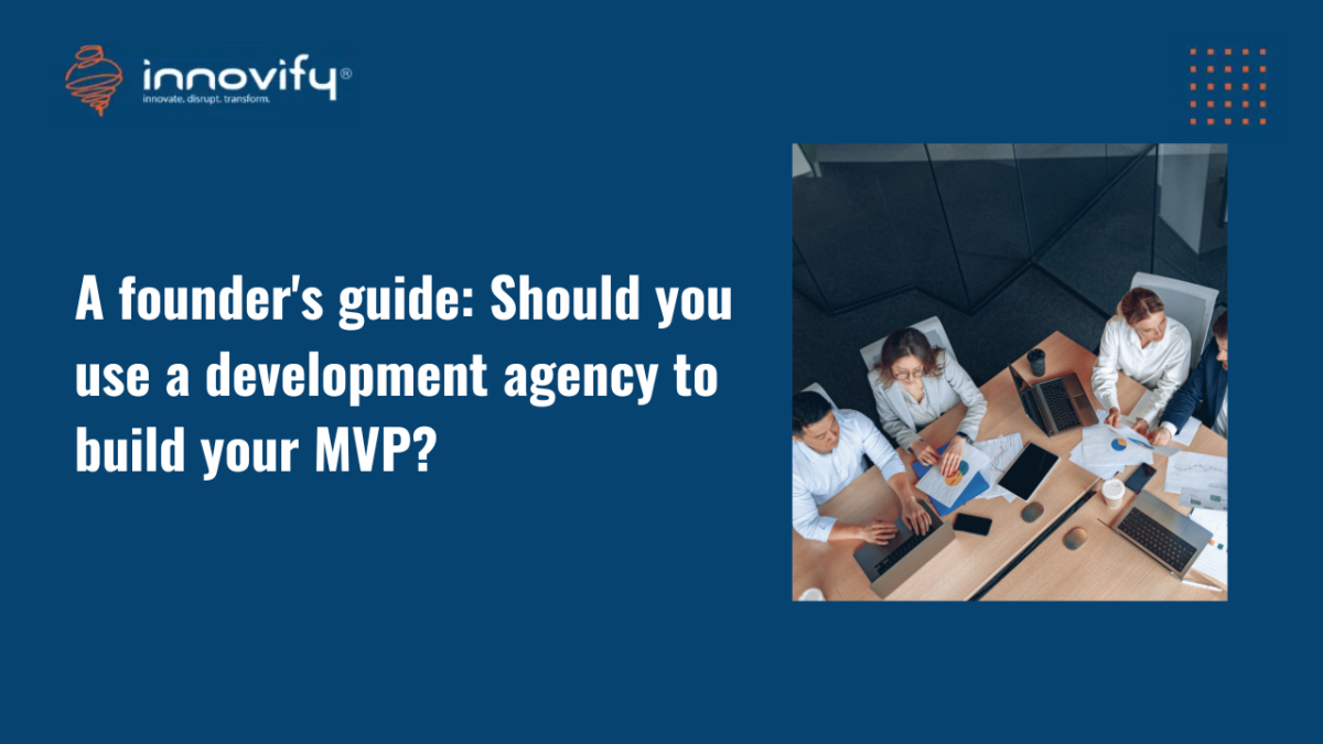 A founder's guide Should you use a development agency to build your MVP