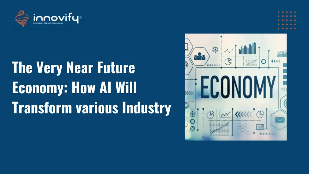 The Very Near Future Economy: How AI Will Transform various Industry