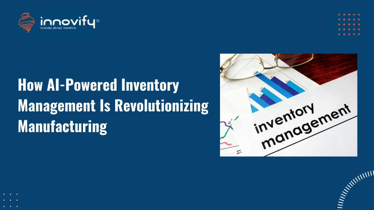 How AI-Powered Inventory Management Is Revolutionizing Manufacturing