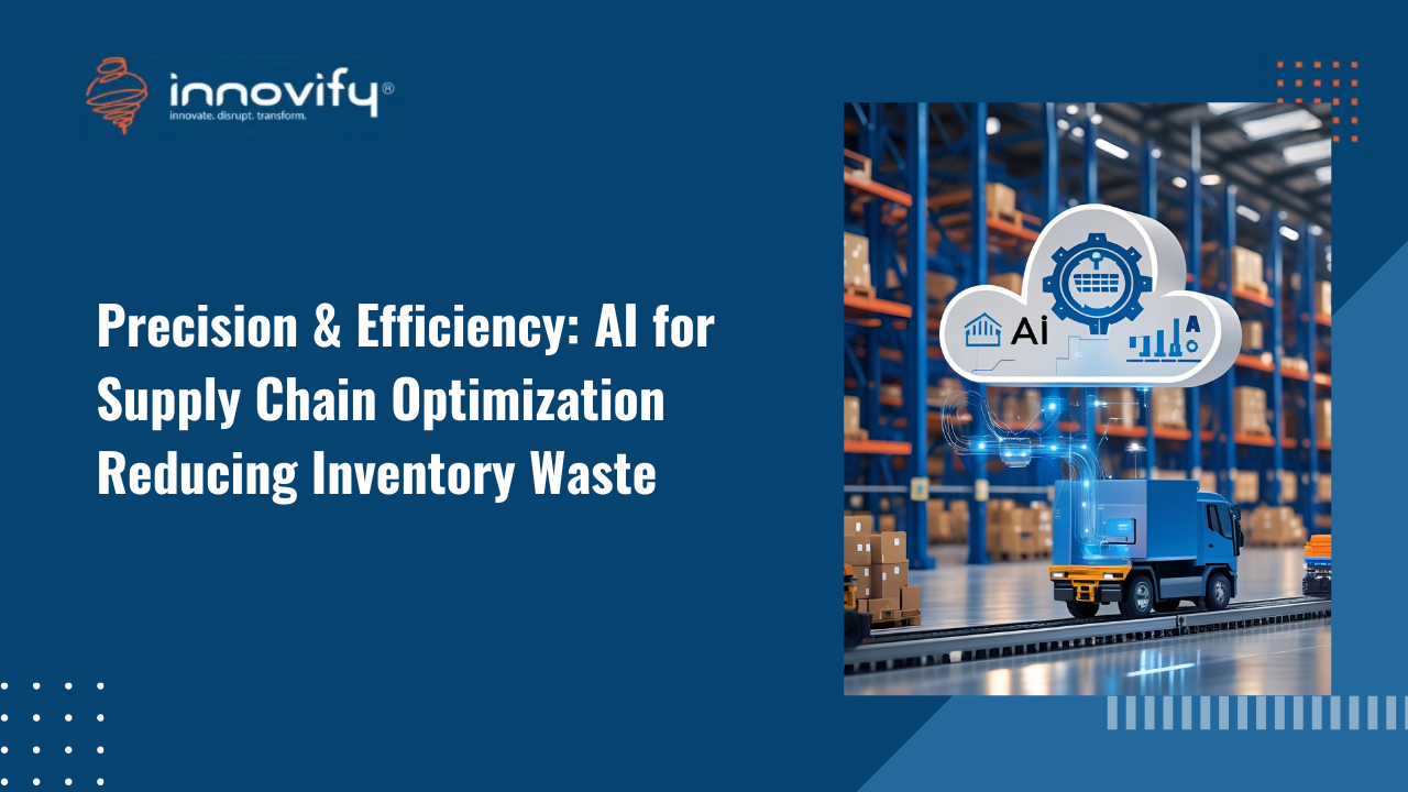 Precision & Efficiency: AI for Supply Chain Optimization Reducing Inventory Waste