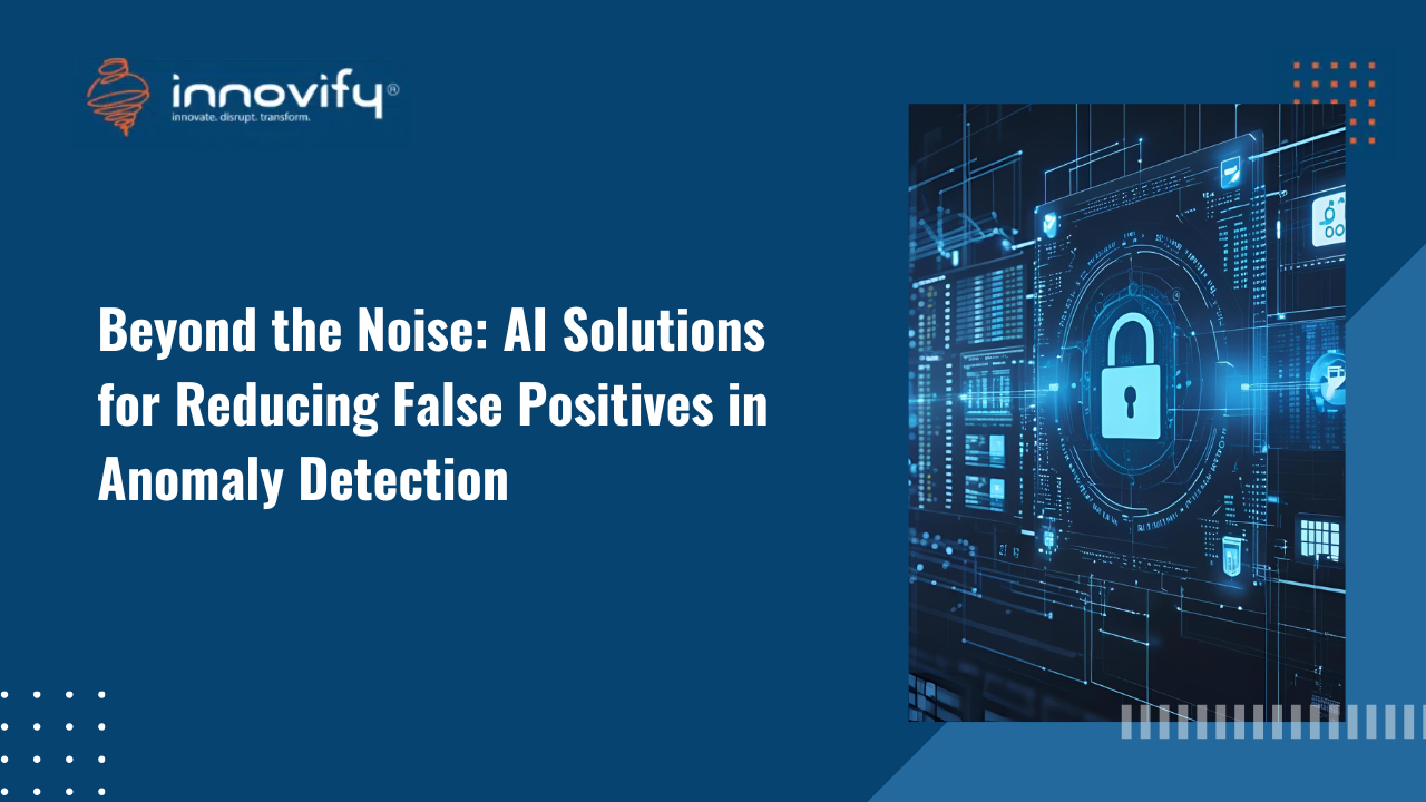 Beyond the Noise: AI Solutions for Reducing False Positives in Anomaly Detection
