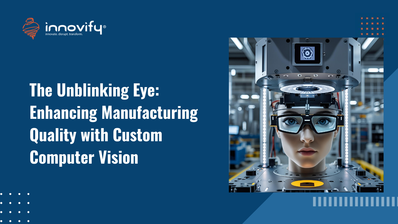 The Unblinking Eye: Enhancing Manufacturing Quality with Custom Computer Vision