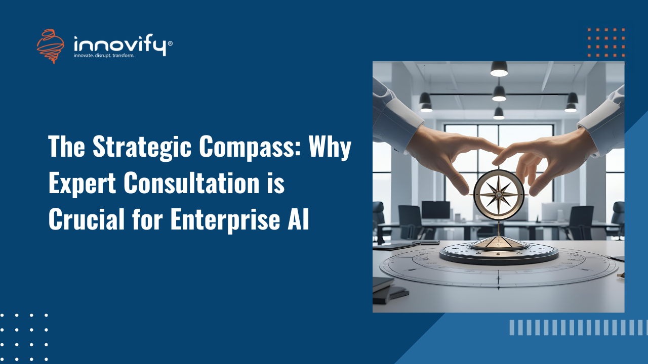 The Strategic Compass: Why Expert Consultation is Crucial for Enterprise AI