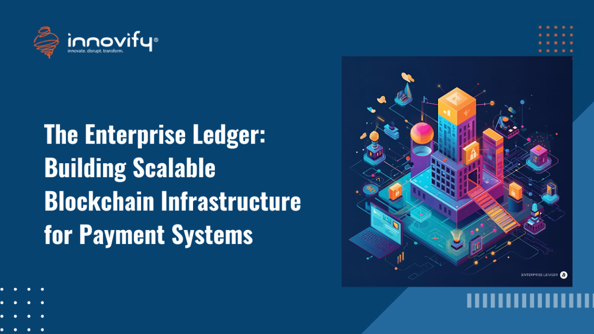 The Enterprise Ledger: Building Scalable Blockchain Infrastructure for Payment Systems