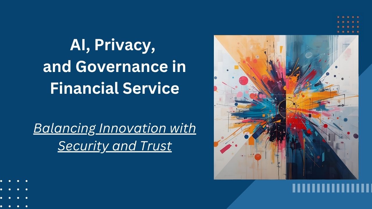 AI, Privacy, and Governance in Financial Services: Insights from Industry Leaders