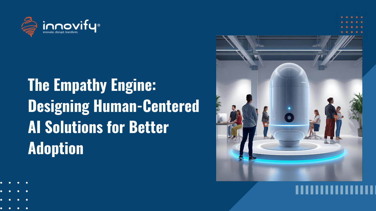 The Empathy Engine: Designing Human-Centered AI Solutions for Better Adoption