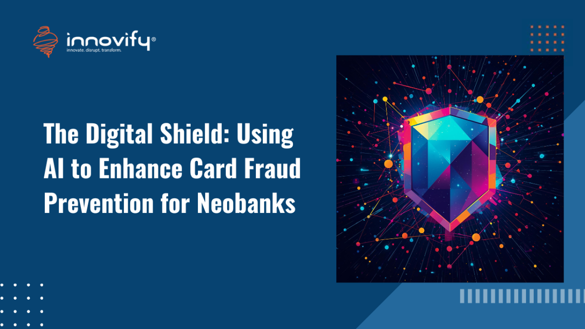 The Digital Shield: Using AI to Enhance Card Fraud Prevention for Neobanks